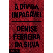 A DÍVIDA IMPAGÁVEL: UMA CRÍTICA FEMINISTA, RACIAL E ANTICOLONIAL DO CAPITALISMO