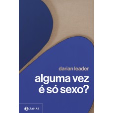 ALGUMA VEZ É SÓ SEXO?