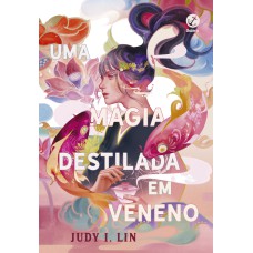 UMA MAGIA DESTILADA EM VENENO (VOL. 1 OS LIVROS DO CHÁ)