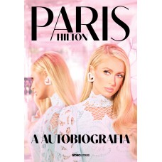 PARIS HILTON: A AUTOBIOGRAFIA