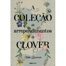 A COLEÇÃO DE ARREPENDIMENTOS DE CLOVER