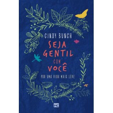 SEJA GENTIL COM VOCÊ: POR UMA VIDA MAIS LEVE