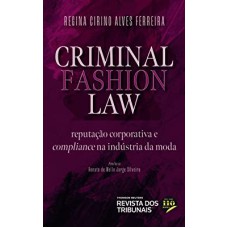 CRIMINAL FASHION LAW - REPUTAÇÃO CORPORATIVA E COMPLIANCE NA INDÚSTRIA DA MODA