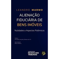 ALIENAÇÃO FIDUCIÁRIA DE BENS IMÓVEIS - NULIDADES E ASPECTOS POLÊMICOS