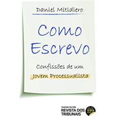 COMO ESCREVO - CONFISSÕES DE UM JOVEM PROCESSUALISTA