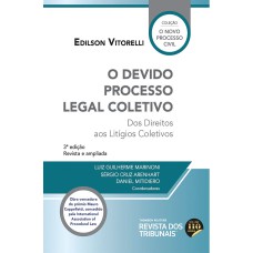 O DEVIDO PROCESSO LEGAL COLETIVO DOS DIREITOS AOS LITÍGIOS COLETIVOS 3° EDIÇÃO