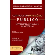 CONTROLE DO PATRIMÔNIO PÚBLICO - IMPROBIDADE, INTEGRIDADE, BOAS PRÁTICAS