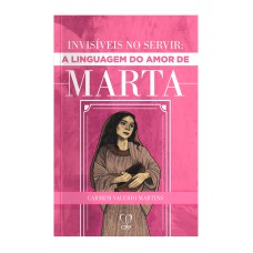 INVISÍVEIS AO SERVIR: A LINGUAGEM DE AMOR DE MARTA