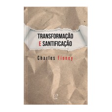 TRANSFORMAÇÃO E SANTIFICAÇÃO