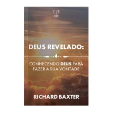 DEUS REVELADO: CONHECENDO A DEUS PARA FAZER A SUA VONTADE