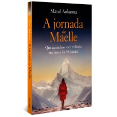 A JORNADA DE MAELLE: QUE CAMINHOS VOCÊ TRILHARIA EM BUSCA DA FELICIDADE?