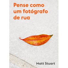 PENSE COMO UM FOTÓGRAFO DE RUA