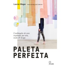 PALETA PERFEITA: COMBINAÇÕES DE COR INSPIRADAS POR ARTE, MODA E ESTILO