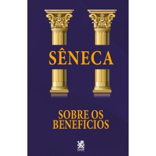 SOBRE OS BENEFÍCIOS - SÊNECA