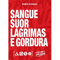 SANGUE, SUOR, LÁGRIMAS E GORDURA - PABLO MARÇAL