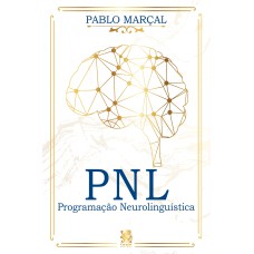 PNL - PROGRAMAÇÃO NEUROLINGUÍSTICA