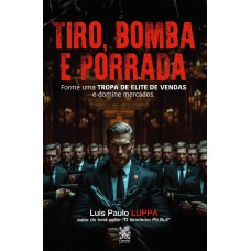 TIRO, BOMBA E PORRADA