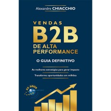 VENDAS B2B DE ALTA PERFORMANCE: O GUIA DEFINITIVO