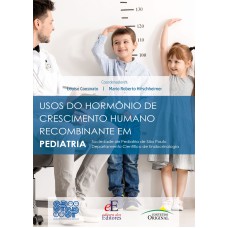 USOS DO HORMÔNIO DE CRESCIMENTO HUMANO RECOMBINANTE EM PEDIATRIA: SOCIEDADE DE PEDIATRIA DE SÃO PAULO DEPARTAMENTO CIENTÍFICO DE ENDOCRINOLOGIA