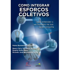 COMO INTEGRAR ESFORÇOS COLETIVOS: PARA ENTENDER O SER HUMANO NA SUA AÇÃO CONJUNTA