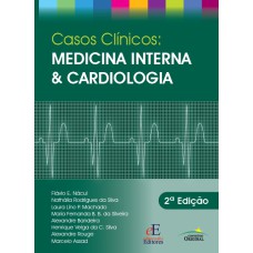 CASOS CLÍNICOS: MEDICINA INTERNA & CARDIOLOGIA: 2ª EDIÇÃO