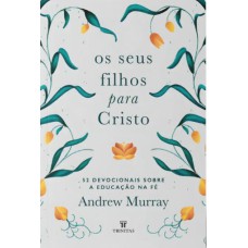 OS SEUS FILHOS PARA CRISTO