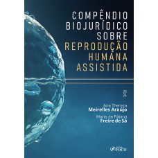 COMPÊNDIO BIOJURÍDICO SOBRE REPRODUÇÃO HUMANA ASSISTIDA - 1ª ED - 2024