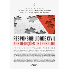 RESPONSABILIDADE CIVIL NAS RELAÇÕES DE TRABALHO - 1ª ED - 2024