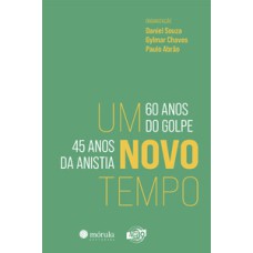 Um novo tempo: 60 anos do gole, 45 anos da anistia