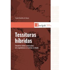 TESSITURAS HIBRIDAS: ENCONTROS LATINO-AMERICANOS EM ARQUITETURA E O RETORNO A CIDADE