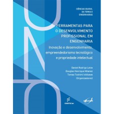 FERRAMENTAS PARA O DESENVOLVIMENTO PROFISSIONAL EM ENGENHARIA - INOVAÇÃO E DESENVOLVIMENTO