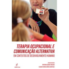 TERAPIA OCUPACIONAL E COMUNICAÇÃO ALTERNATIVA EM CONTEXTOS DE DESENVOLVIMENTO HUMANO