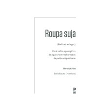 ROUPA SUJA (POLÊMICA ALEGRE): ONDE SE FAZ O PANEGÍRICO DE ALGUNS HOMENS HONRADOS DA POLÍTICA REPUBLICANA