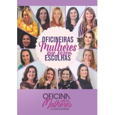 OFICINEIRAS - MULHERES QUE FAZEM ESCOLHAS