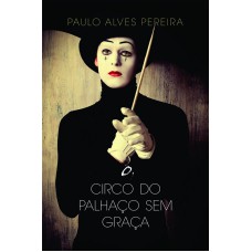 O CIRCO DO PALHAÇO SEM GRAÇA