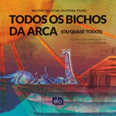 TODOS OS BICHOS DA ARCA (OU QUASE TODOS)