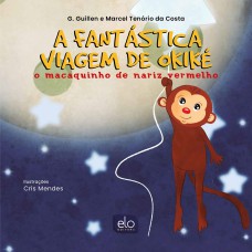 A FANTÁSTICA VIAGEM DE OKIKÉ: O MACAQUINHO DE NARIZ VERMELHO