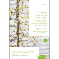 O direito a favor da esperança: o uso dos precedentes judiciais para a efetivação da dignidade da pessoa humana