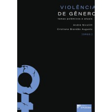 Violência de gênero: temas polêmicos e atuais