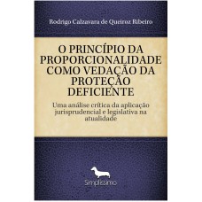 O PRINCÍPIO DA PROPORCIONALIDADE COMO VEDAÇÃO DA PROTEÇÃO DEFICIENTE