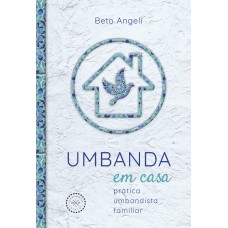 UMBANDA EM CASA: PRÁTICA UMBANDISTA FAMILIAR