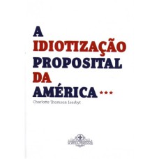 A IDIOTIZAÇÃO PROPOSITAL DA AMÉRICA