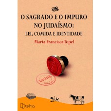 O SAGRADO E O IMPURO NO JUDAÍSMO: LEI, COMIDA E IDENTIDADE