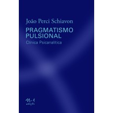 PRAGMATISMO PULSIONAL - CLÍNICA PSICANALÍTICA