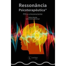 RESSONÂNCIA PSICOTERAPÊUTICA - PDI E O INCONSCIENTE