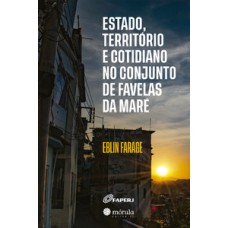 Estado, território e cotidiano no conjunto de favelas da Maré