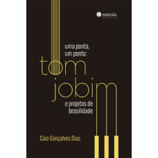 Uma ponta, um ponto: Tom Jobim e projetos de brasilidade