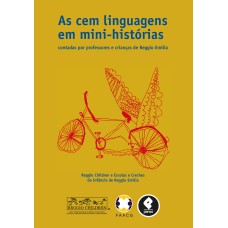 AS CEM LINGUAGENS EM MINI-HISTÓRIAS: CONTADAS POR PROFESSORES E CRIANÇAS DE REGGIO EMILIA