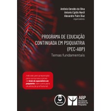 PROGRAMA DE EDUCAÇÃO CONTINUADA EM PSIQUIATRIA (PEC-ABP): TEMAS FUNDAMENTAIS