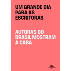 UM GRANDE DIA PARA AS ESCRITORAS: AUTORAS DO BRASIL MOSTRAM A CARA